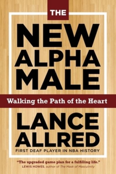 Cover for Lance Allred · The New Alpha Male: How to Win the Game When the Rules Are Changing (Paperback Book) (2022)