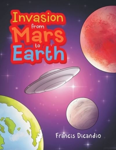 Cover for Francis Dicandio · Invasion from Mars to Earth (Paperback Book) (2021)