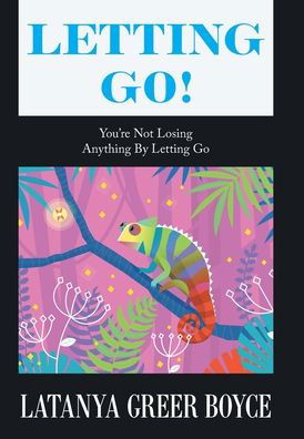 Letting Go! - LaTanya Greer Boyce - Książki - Xlibris Corporation LLC - 9781664183148 - 18 lipca 2021