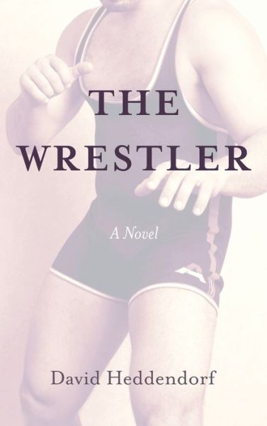 Cover for David Heddendorf · The Wrestler (Hardcover Book) (2021)