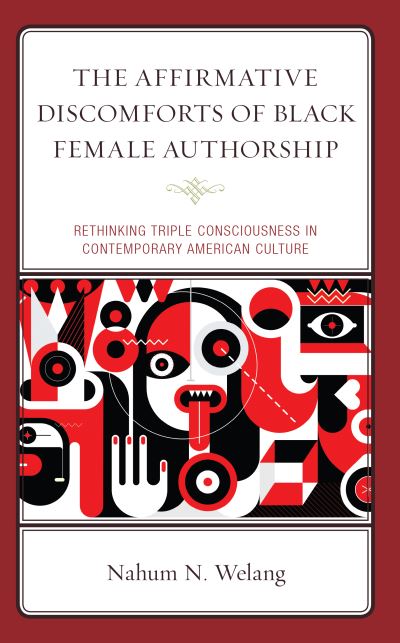 Cover for Nahum N. Welang · Affirmative Discomforts of Black Female Authorship (Book) (2022)