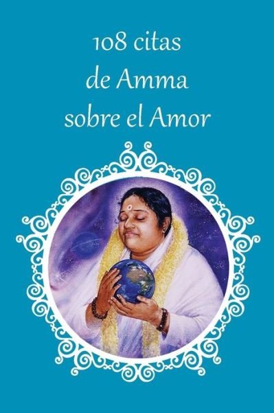 Cover for Sri Mata Amritanandamayi Devi · 108 citas de Amma sobre el Amor (Pocketbok) (2016)