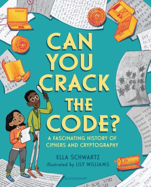 Cover for Ella Schwartz · Can You Crack the Code?: A Fascinating History of Ciphers and Cryptography (Hardcover Book) (2019)