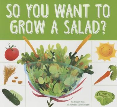 So You Want to Grow a Salad? - Bridget Heos - Böcker - Amicus - 9781681520148 - 1 augusti 2015