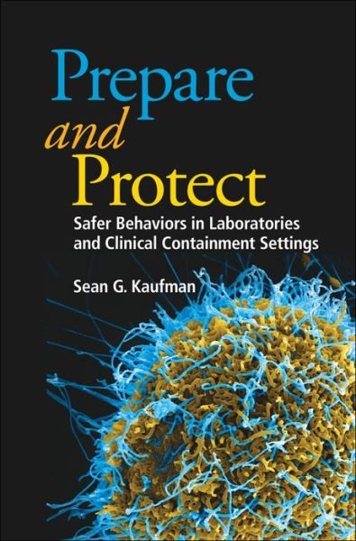 Cover for Kaufman, Sean G. (Safer Behaviors, Woodstock, GA) · Prepare and Protect: Safer Behaviors in Laboratories and Clinical Containment Settings - ASM Books (Innbunden bok) (2020)