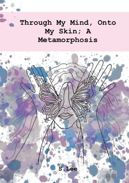 Cover for Tablo Pty Ltd · Through My Mind, Onto My Skin; A Metamorphosis (Paperback Book) (2022)