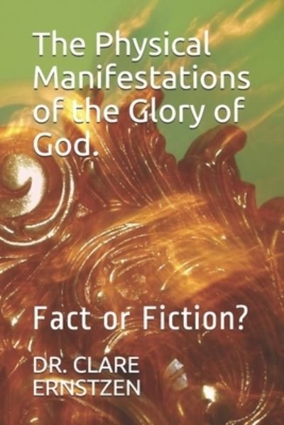Cover for Clare Ernstzen · The Physical Manifestations of the Glory of God. (Taschenbuch) (2019)