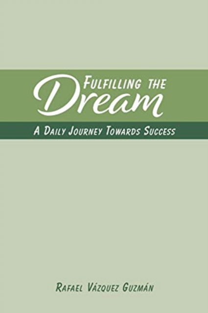 Cover for Rafael Vazquez Guzman · Fulfilling The Dream (Paperback Book) (2024)