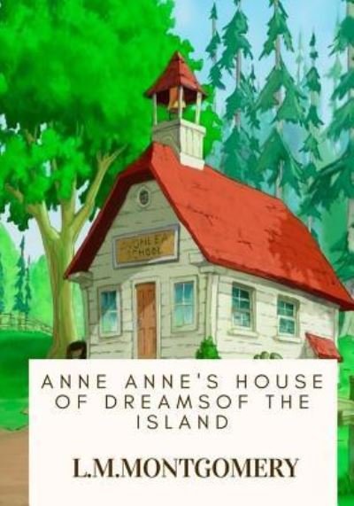 Anne's House of Dreams - Lucy Maud Montgomery - Kirjat - Createspace Independent Publishing Platf - 9781717106148 - tiistai 17. huhtikuuta 2018