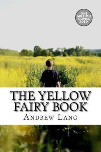 The Yellow Fairy Book - Andrew Lang - Bücher - Createspace Independent Publishing Platf - 9781717502148 - 2. Mai 2018