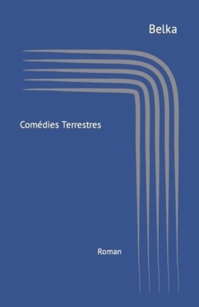 Cover for Belka · Comedies terrestres (Paperback Book) (2018)