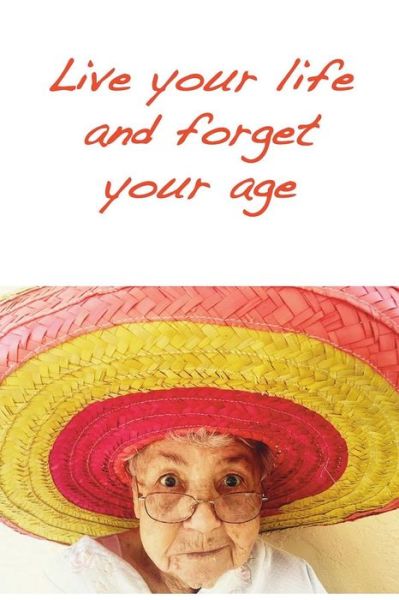 Cover for Mirella Fedele · Live your life and forget your age (Paperback Book) (2018)