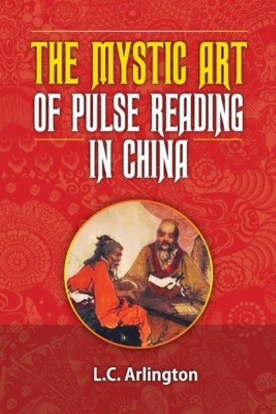 Cover for L C Arlington · The Mystic Art of Pulse Reading in China (Paperback Book) (2018)