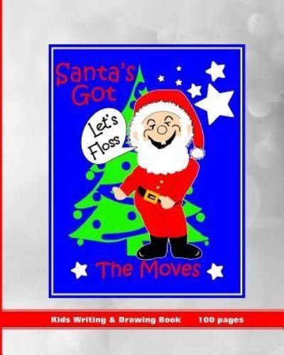 Santa's Got the Moves - Shayley Stationery Books - Books - Independently Published - 9781730880148 - November 4, 2018