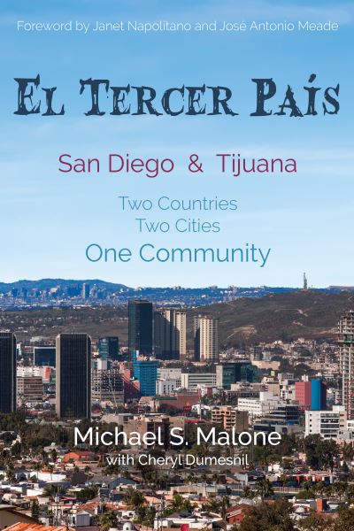 Cover for Michael S. Malone · El Tercer Pais: San Diego &amp; Tijuana: Two Countries, Two Cities, One Community (Hardcover Book) (2021)