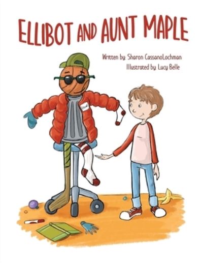 Cover for Sharon CassanoLochman · Ellibot and Aunt Maple (Paperback Book) (2020)