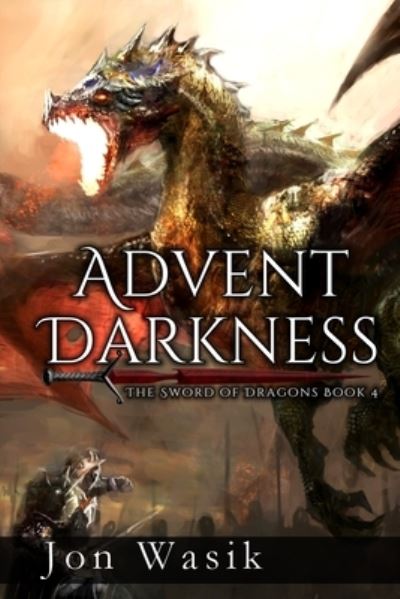 Cover for Wasik Jon Wasik · Advent Darkness - The Sword of Dragons (Paperback Book) (2022)