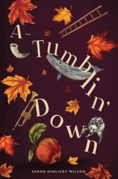 Cover for Sarah Hinlicky Wilson · A-Tumblin' Down (Bok) (2022)