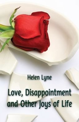Love, Disappointment and Other Joys of Life - Helen Lyne - Livros - Ginninderra Press - 9781761091148 - 7 de junho de 2021