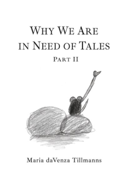 Cover for Maria Davenza Tillmanns · Why We Are in Need of Tales (Hardcover Book) (2021)