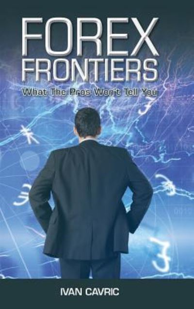 Cover for Ivan Cavric · Forex Frontiers (Hardcover Book) (2017)