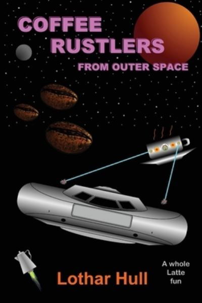 Cover for Lothar Hull · Coffee Rustlers from Outer Space (Paperback Bog) (2021)