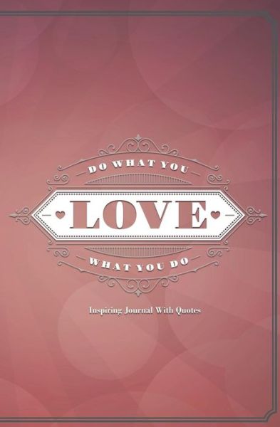 Cover for Journal Jungle Publishing · Inspiring Journal with Quotes: 120-Page Blank, Lined Writing Journal with Inspirational Quotes - Makes a Great Gift for Those Wanting an Inspiring Journal to Write in (5.25 X 8 Inches / Pink) - Inspirational Quotes Journals (Paperback Book) (2018)