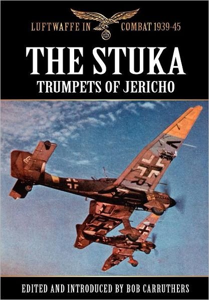 Cover for Bob Carruthers · The Stuka - Trumpets of Jericho (Innbunden bok) (2012)