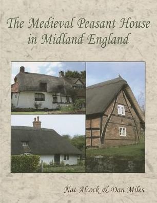 Cover for Nat Alcock · The Medieval Peasant House in Midland England (Paperback Book) (2014)
