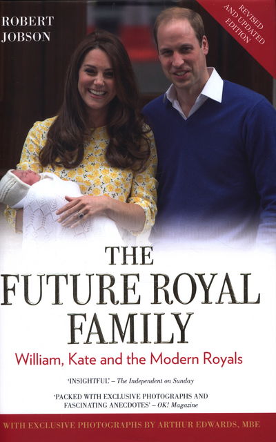 The Modern Royal Family: William, Kate and the Modern Royals - Robert Jobson - Livres - John Blake Publishing Ltd - 9781784184148 - 25 juin 2015