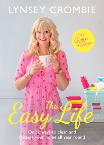 Cover for Lynsey Queen of Clean · The Easy Life: Quick ways to clean and manage your home all year round (Hardcover Book) (2020)