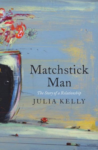 Cover for Julia Kelly · Matchstick Man (Hardcover Book) (2018)