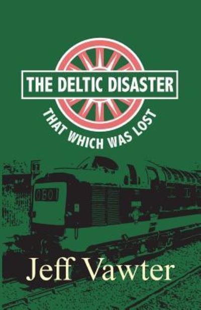 That Which Was Lost: The Deltic Disaster, Part Two - Jeff Vawter - Books - New Generation Publishing - 9781789556148 - June 21, 2019