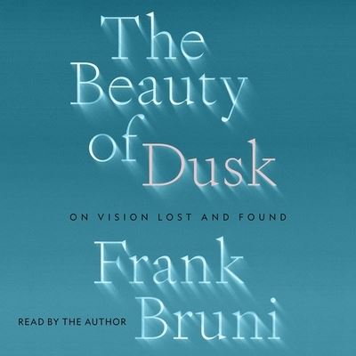 Cover for Frank Bruni · The Beauty of Dusk (CD) (2022)