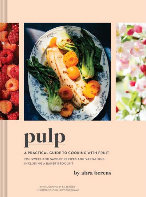 Cover for Abra Berens · Pulp: A Practical Guide to Cooking with Fruit (Hardcover Book) (2023)