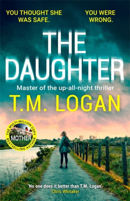 Cover for T.M. Logan · The Daughter: The brand new addictive thriller from the author of THE HOLIDAY - a perfect gift for Mother's Day (Gebundenes Buch) (2025)