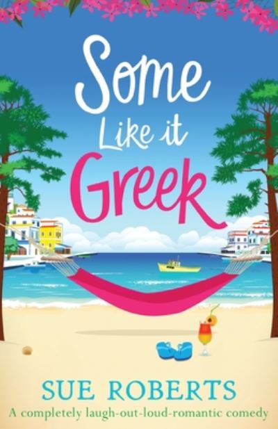 Cover for Sue Roberts · Some Like It Greek: A completely laugh-out-loud romantic comedy (Paperback Book) (2020)