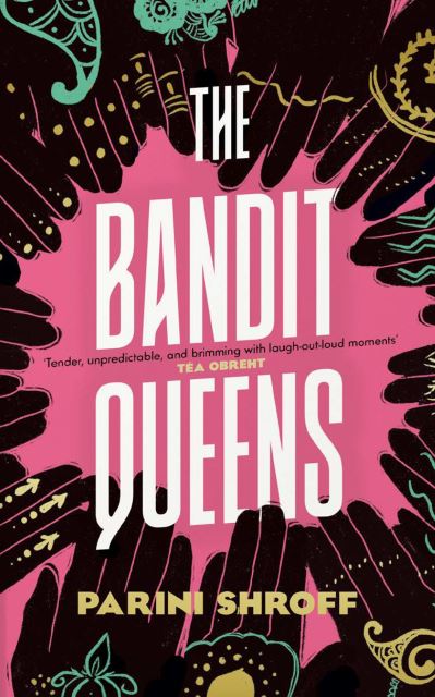 Cover for Parini Shroff · The Bandit Queens: Longlisted for the Women's Prize for Fiction 2023 (Hardcover Book) [Main edition] (2023)