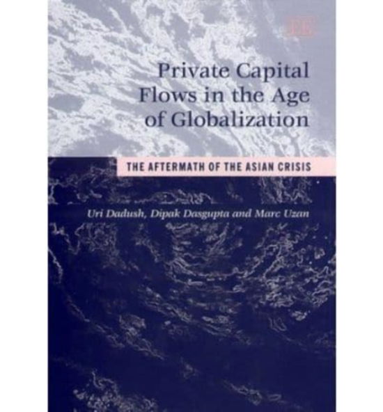 Cover for Uri Dadush · Private Capital Flows in the Age of Globalization: The Aftermath of the Asian Crisis (Hardcover Book) (2000)