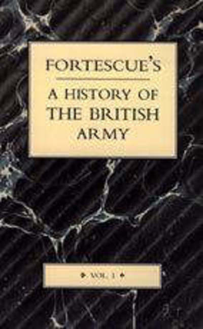 Fortescue's History of the British Army - J. W. Fortescue - Books - Naval & Military Press Ltd - 9781843427148 - 2004