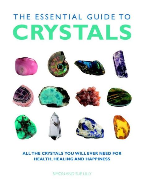 Cover for Simon Lilly · Essential Guide to Crystals: All the Crystals You Will Ever Need for Health, Healing, and Happiness (Paperback Book) [New edition] (2018)