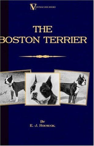 Cover for E.j. Rousuck · The Boston Terrier (A Vintage Dog Books Breed Classic) (Taschenbuch) (2005)