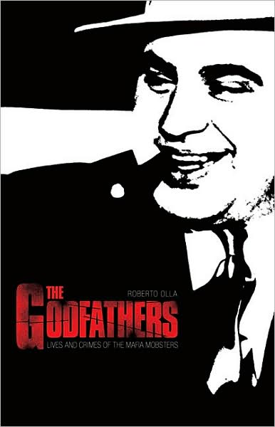 Cover for Roberto Olla · The Godfathers: Lives and Crimes of the Mafia Mobsters (Pocketbok) [Export edition] (2007)