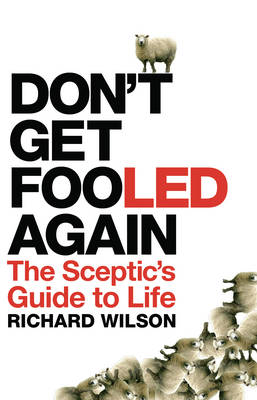 Cover for Richard Wilson · Don't Get Fooled Again: The Sceptic's Guide to Life (Gebundenes Buch) (2008)