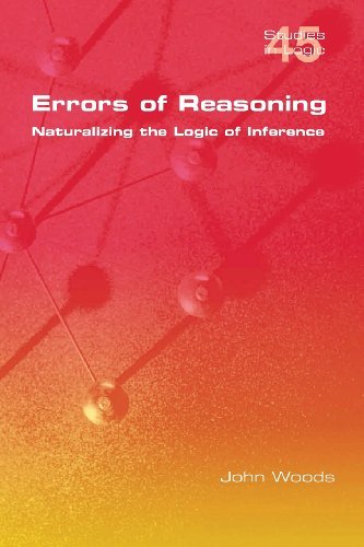 Errors of Reasoning. Naturalizing the Logic of Inference (Studies in Logic) - John Woods - Livres - College Publications - 9781848901148 - 24 juillet 2013