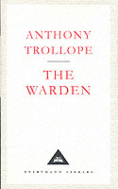 Cover for Anthony Trollope · The Warden - Everyman's Library CLASSICS (Hardcover Book) (1991)