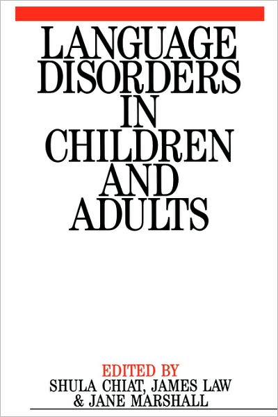 Cover for Chiat, Shula (City University, London) · Language Disorders in Children and Adults: Psycholinguistic Approaches to Therapy - Exc Business And Economy (Whurr) (Paperback Book) (2008)