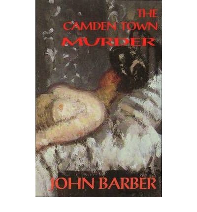 Cover for John Barber · Camden Town Murder: The Life &amp; Death of Emily Dimmock: New &amp; Revised Edition (Pocketbok) [New and Revised edition] (2008)