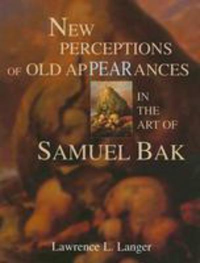 Cover for Lawrence L. Langer · New Perceptions of Old Appearances in the Art of Samuel Bak (Hardcover Book) (2005)