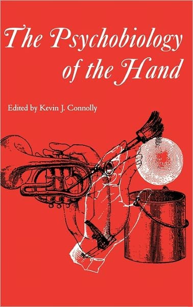 Cover for Kevin J. Connolly · Psychobiology of the Hand - Clinics in Developmental Medicine (Hardcover Book) (2007)